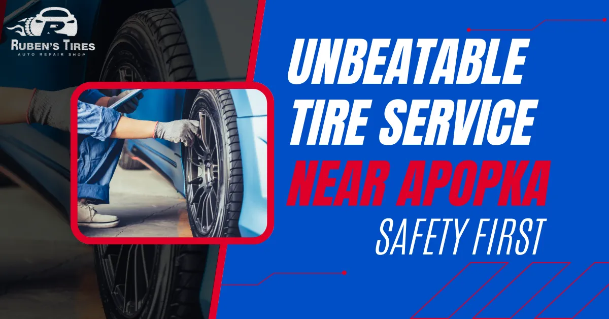 A mechanic in gloves inspecting a car tire with text emphasizing 'Unbeatable Tire Service Near Apopka – Safety First', representing professional tire services at Ruben's Tires in Apopka area, ensuring quality and safety.